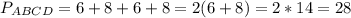 P_{ABCD}=6+8+6+8=2(6+8)=2*14=28