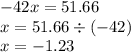 - 42x = 51.66 \\ x = 51.66 \div ( - 42) \\ x = - 1.23