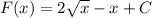 F(x) = 2 \sqrt{x} -x+C