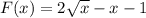 F(x) = 2 \sqrt{x} -x-1