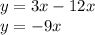 y = 3x - 12x \\ y = - 9x