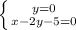 \left \{ {{y=0} \atop {x-2y-5=0}} \right.