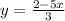 y= \frac{2-5x}{3}