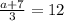 \frac{a + 7}{3} = 12