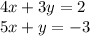 4x + 3y = 2 \\ 5x + y = - 3