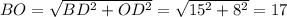 BO=\sqrt{BD^2+OD^2}=\sqrt{15^2+8^2}=17