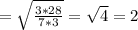 =\sqrt{\frac{3*28}{7*3}}=\sqrt{4}=2