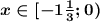 \boldsymbol{x \in [-1\frac{1}{3};0)}