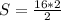 S= \frac{16*2}{2}