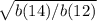 \sqrt{b(14) / b(12)}