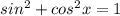 sin^2+cos^2x=1