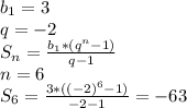 b_1=3\\q=-2\\S_n=\frac{b_1*(q^n-1)}{q-1} \\n=6\\S_6=\frac{3*((-2)^6-1)}{-2-1} =-63