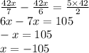 \frac{42x}{7} - \frac{42x}{6} = \frac{5 \times 42}{2} \\ 6x - 7x = 105 \\- x = 105\\ x = -105