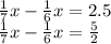 \frac{1}{7}x - \frac{1}{6} x = 2.5 \\ \frac{1}{7}x - \frac{1}{6} x = \frac{5}{2}