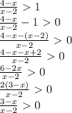 \frac{4-x}{x-2}\ \textgreater \ 1\\ \frac{4-x}{x-2}-1\ \textgreater \ 0\\ \frac{4-x-(x-2)}{x-2}\ \textgreater \ 0\\ \frac{4-x-x+2}{x-2}\ \textgreater \ 0\\\frac{6-2x}{x-2}\ \textgreater \ 0\\\frac{2(3-x)}{x-2}\ \textgreater \ 0\\ \frac{3-x}{x-2}\ \textgreater \ 0