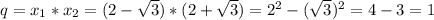 q = x_{1} * x_{2} = (2 - \sqrt{3})*(2 + \sqrt{3}) = 2^{2} - ( \sqrt{3} )^{2} = 4 - 3 = 1