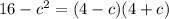 16- c^{2} = (4-c)(4+c)