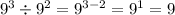 {9}^{3} \div {9}^{2} = {9}^{3 - 2} = {9}^{1} = 9