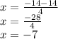 x = \frac{ - 14 - 14}{4} \\ x = \frac{ - 28}{4} \\ x = - 7