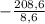 -\frac{208,6}{8,6}