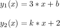 y_1(x)=3*x+b\\\\&#10;y_2(x)=k*x+2