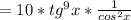 =10* tg^{9} x* \frac{1}{ cos^{2}x }