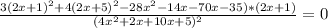 \frac{3(2x+1)^{2}+4(2x+5)^{2}-28x^{2}-14x-70x-35)*(2x+1)}{(4x^{2}+2x+10x+5)^{2}}=0