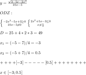 y= \frac{ \sqrt{3-5x-2x^2} }{10x-5} \\ \\ ODZ: \\ \\ \left \{ {{-2x^2-5x+3 \geq 0} \atop {10x-5 \neq 0}} \right. \left \{ {{2x^2+5x-3 \leq 0} \atop {x \neq \frac{1}{2} }} \right. \\ \\ D=25+4*2*3=49\\ \\ x_{1} =(-5-7)/4=-3 \\ \\ x_{2} =(-5+7)/4=0.5 \\ \\ ++++[-3]-----[0.5]++++++++ \\ \\ x\in[-3;0.5] \\ \\