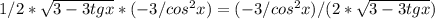 1/2* \sqrt{3-3tgx}*(-3/cos ^{2}x )=(-3/cos ^{2}x )/(2* \sqrt{3-3tgx} )