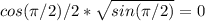 cos( \pi /2)/2* \sqrt{sin ( \pi /2)} =0