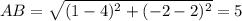 AB = \sqrt{(1-4)^{2}+(-2-2)^{2} } =5