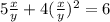 5 \frac{x}{y} +4( \frac{x}{y} )^{2} =6