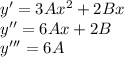 y'=3Ax^2+2Bx\\ y''=6Ax+2B\\ y'''=6A