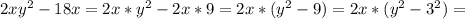 2x y^{2} - 18x = 2x*y^{2} - 2x*9 = 2x*(y^{2} - 9) = 2x*(y^{2} - 3^{2}) =