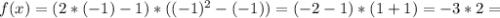 f(x)=(2*(- 1) - 1)*((- 1)^2 - (- 1)) = (- 2 - 1)*(1 + 1) = - 3* 2 =