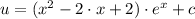 u = (x^2 - 2 \cdot x + 2) \cdot e^x +c