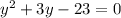 y^{2} +3y-23=0