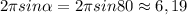 2\pi sin \alpha = 2\pi sin80 \approx6,19