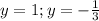 y=1; &#10;y=-\frac{1}{3}