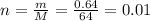 n = \frac{m}{M} = \frac{0.64}{64} = 0.01