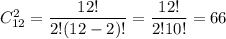 C^2_{12}= \dfrac{12!}{2!(12-2)!}= \dfrac{12!}{2!10!}= 66