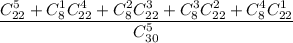 \dfrac{C^5_{22}+C^1_8C^4_{22}+C^2_8C^3_{22}+C^3_8C^2_{22}+C^4_8C^1_{22}}{C^5_{30}}