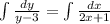 \int \frac{dy}{y-3}=\int\frac{dx}{2x+1}