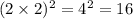 (2 \times 2) ^{2} = 4^{2} = 16