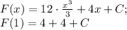 F(x)=12\cdot\frac{x^3}{3}+4x+C;\\ F(1)=4+4+C