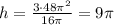 h=\frac{3\cdot48 \pi ^2}{16 \pi }=9 \pi