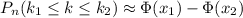 P_{n}(k_{1} \leq k \leq k_{2})\approx \Phi(x_{1})-\Phi(x_{2})