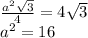 \frac{ {a}^{2} \sqrt{3} }{4} = 4 \sqrt{3} \\ {a}^{2} = 16 \\