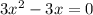 3x^{2} -3x=0