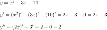 y=x^2-3x-10\\\\y'=(x^2)'-(3x)'-(10)'=2x-3-0=2x-3\\\\y''=(2x)'-3'=2-0=2